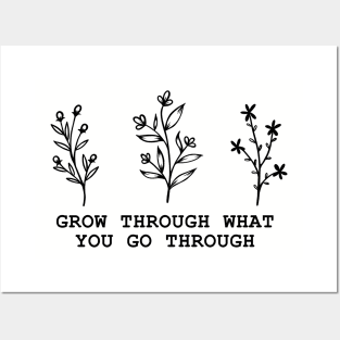 Grow Through What You Go Through Posters and Art